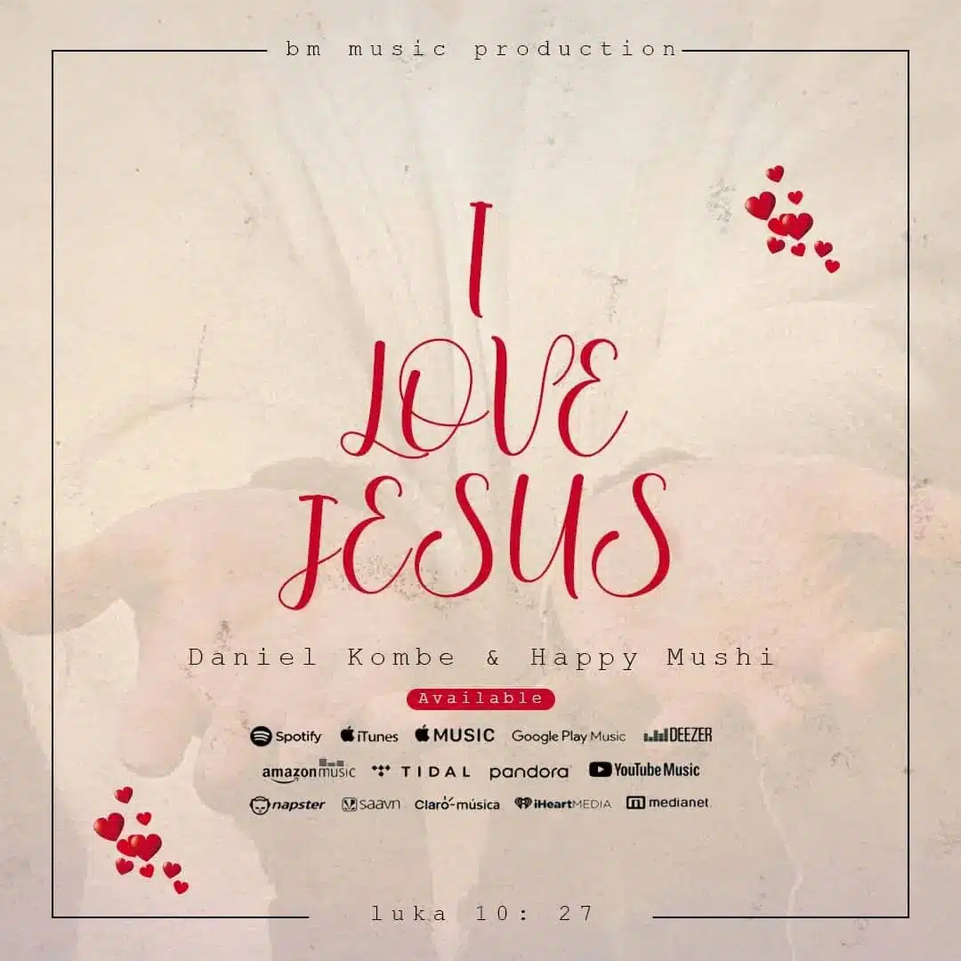Audio: Daniel Kombe Ft. Happy Mushi - I Love Jesus (Mp3 Download)