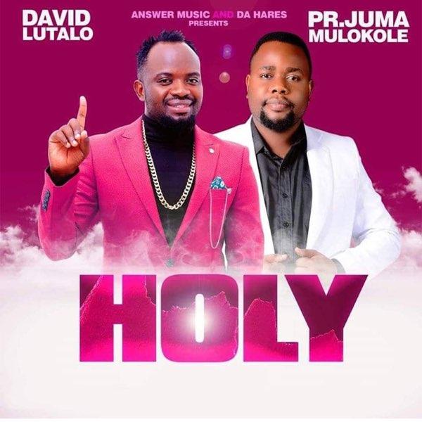 Audio: David Lutalo Ft. Juma Mulokole - HOLY (Mp3 Download) - KibaBoy