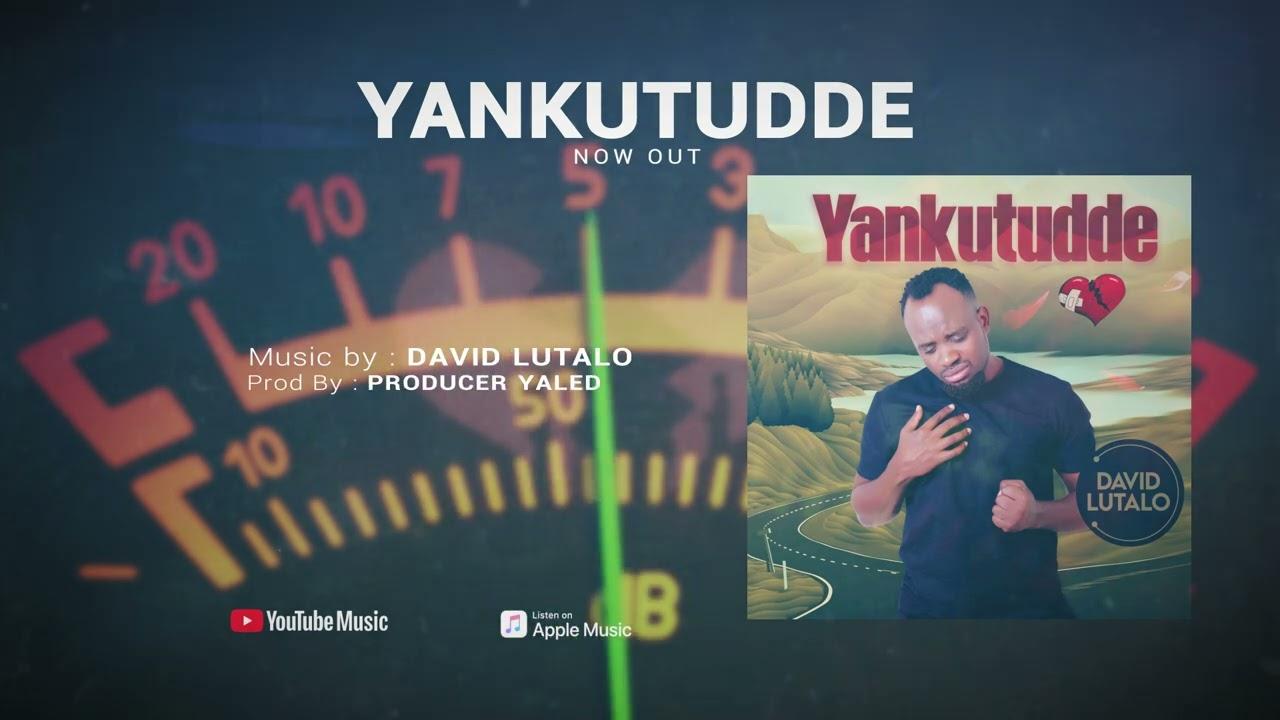 Audio: David Lutalo - Yankutudde (Mp3 Download) - KibaBoy