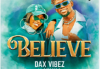 Audio: Dax Vibes Ft. Vinka - Believe (Mp3 Download) - KibaBoy