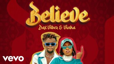 VIDEO: Dax Vibes Ft. Vinka - Believe (Mp4 Download) - KibaBoy