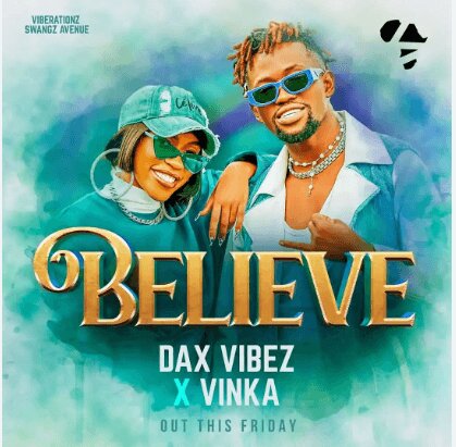 Audio: Dax Vibes Ft. Vinka - Believe (Mp3 Download)