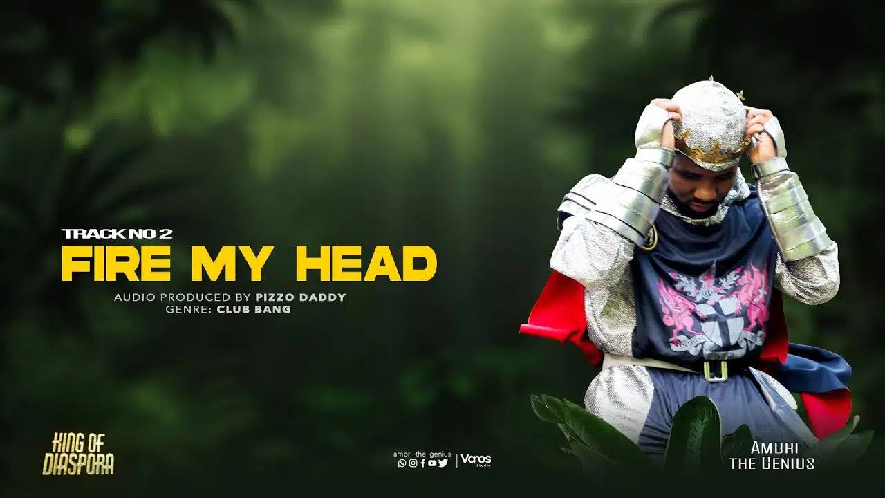 Audio: Ambri The Genius - Fire My Head (Mp3 Download)