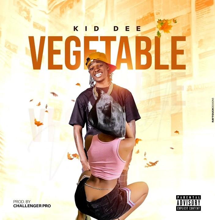 Audio: Kid Dee - Vegetable (Mp3 Download) - KibaBoy