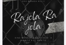 Audio: King Monada - Ra Jola Ra Jola Ft. Mack Eaze x Dj Benito & Dj Janisto (Mp3 Download) - KibaBoy