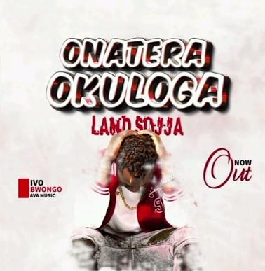 Audio: Land Sojja - Onatera Okuloga (Mp3 Download) - KibaBoy