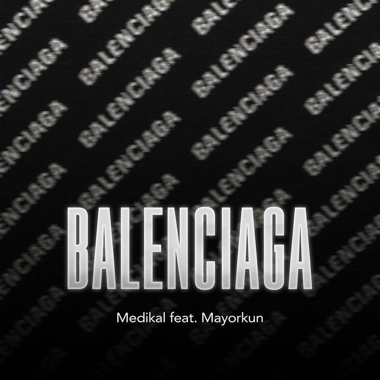 Audio: Medikal Ft. Mayorkun - Balenciaga (Mp3 Download) - KibaBoy