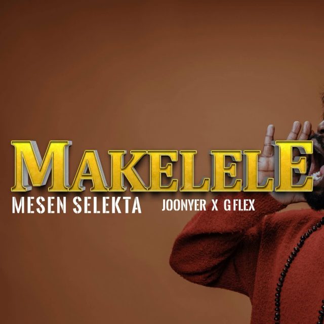 Audio: Mesen Selekta Ft. Joonyer X G Flex - Makelele (Mp3 Download) - KibaBoy