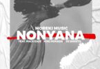 Audio: Moreki Music - Nonyana Ft. Mack Eaze X King Monada & Dj Janisto (Mp3 Download) - KibaBoy
