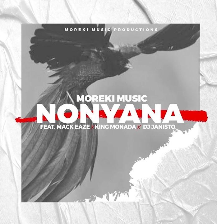 Audio: Moreki Music - Nonyana Ft. Mack Eaze X King Monada & Dj Janisto (Mp3 Download) - KibaBoy