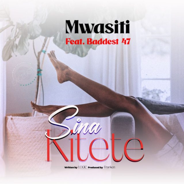 Audio: Mwasiti Ft. Baddest 47 - Sina Kitete (Mp3 Download) - KibaBoy