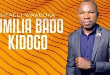 Audio: Sifaeli Mwabuka - Vumilia Bado Kidogo (Mp3 Download) - KibaBoy