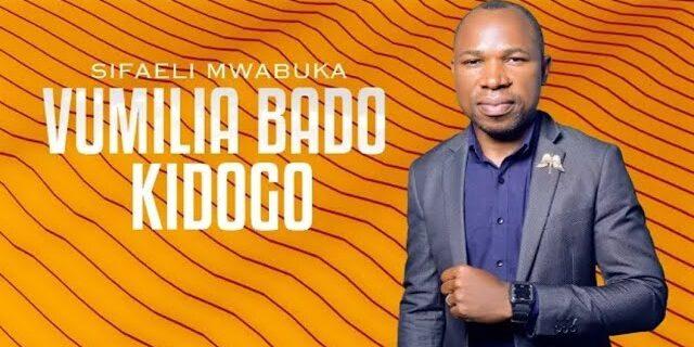 Audio: Sifaeli Mwabuka - Vumilia Bado Kidogo (Mp3 Download) - KibaBoy