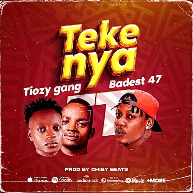 Audio: Tiozy Gang Ft. Baddest 47 - Tekenya (Mp3 Download) - KibaBoy