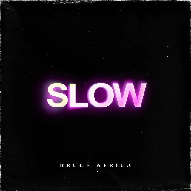 Audio: Bruce Africa - Slow (Mp3 Download)