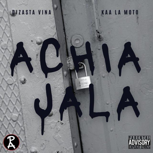 Audio: Dizasta Vina Ft. Kaa La Moto – Achia Jala (Mp3 Download) - KibaBoy