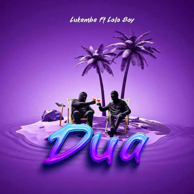 Audio: Lukamba ft Lolo Boy – DUA (Mp3 Download)
