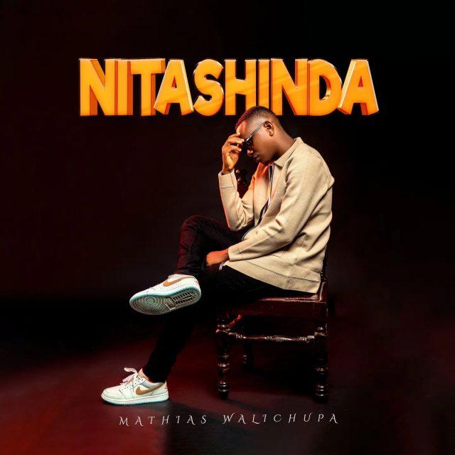 Audio: Mathias Walichupa – Nitashinda (Mp3 Download) - KibaBoy