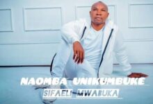 Audio: Sifaeli Mwabuka - Naomba Unikumbuke (Mp3 Download) - KibaBoy