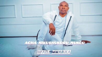 Audio: Sifaeli Mwabuka – ACHA NIKUSHUKURU MUNGU (Mp3 Download) - KibaBoy