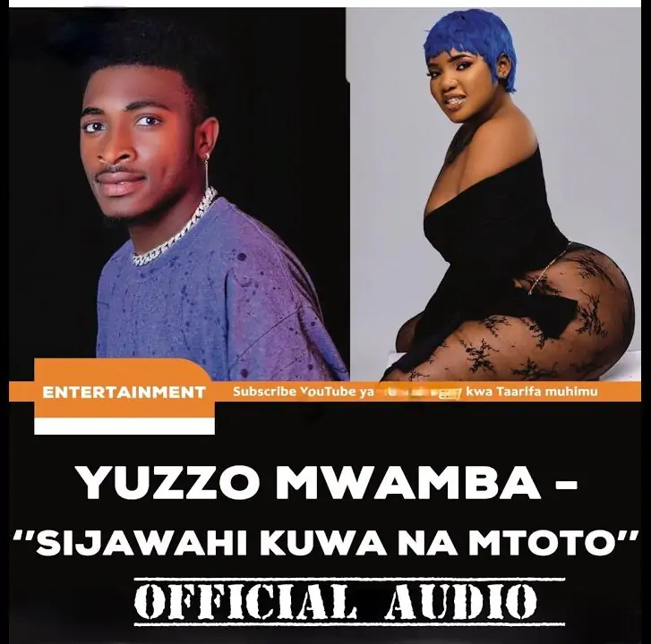 Audio: Yuzzo Mwamba - Sijawahi Kuwa na Mtoto (Mp3 Download)