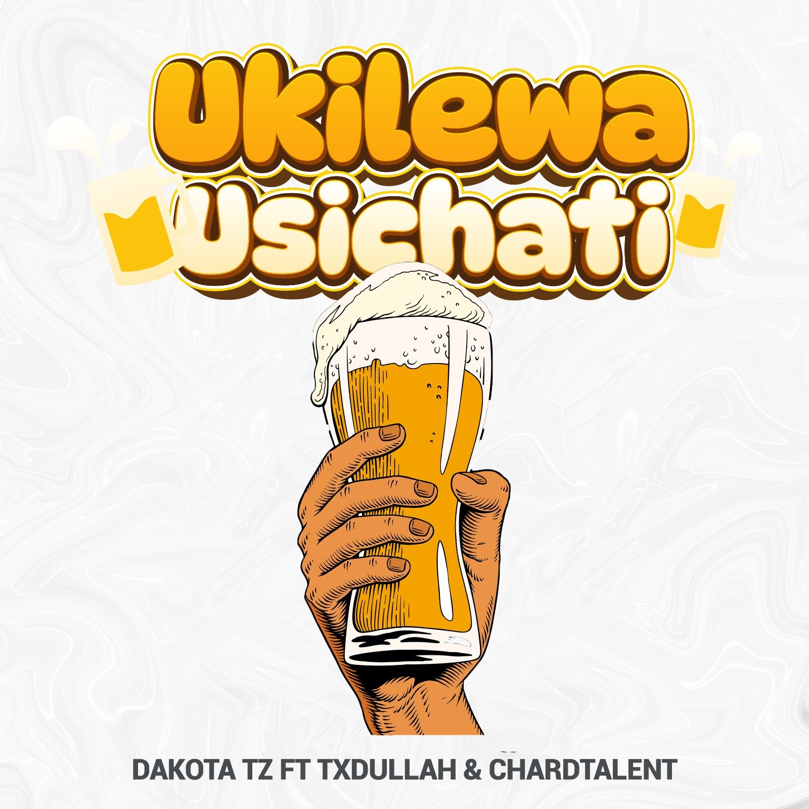 Dakota Ft. TxDullah, Chard Talent - Ukilewa Usichati