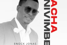 Acha Nivimbe By Enock Jonas