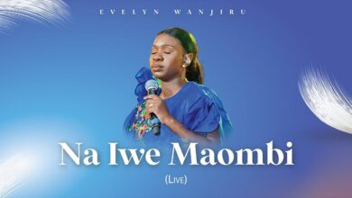 Na Iwe Maombi By Evelyn Wanjiru