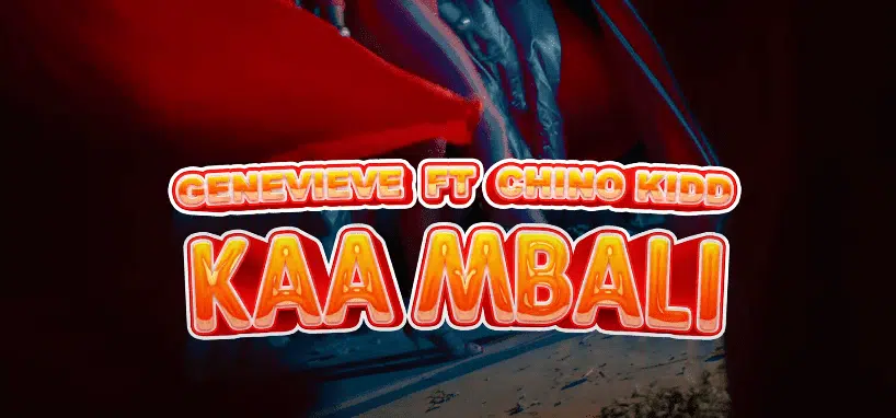 Genevieve Ft Chino Kidd - Kaa Mbali