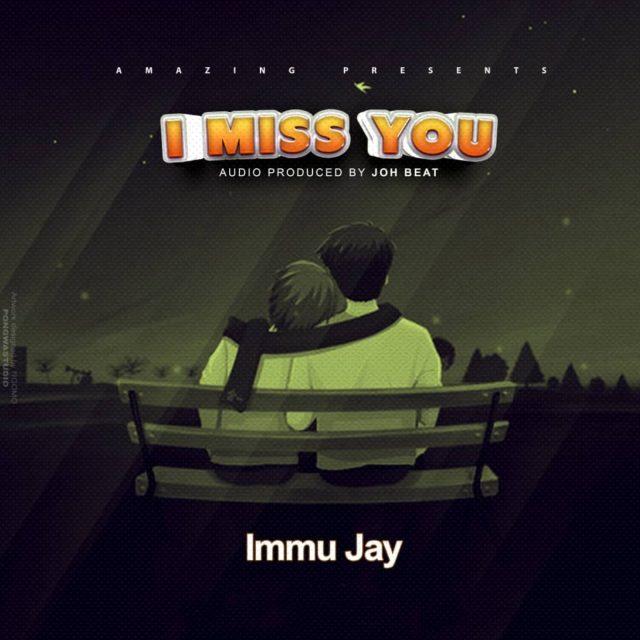 I Miss You By Immu Jay