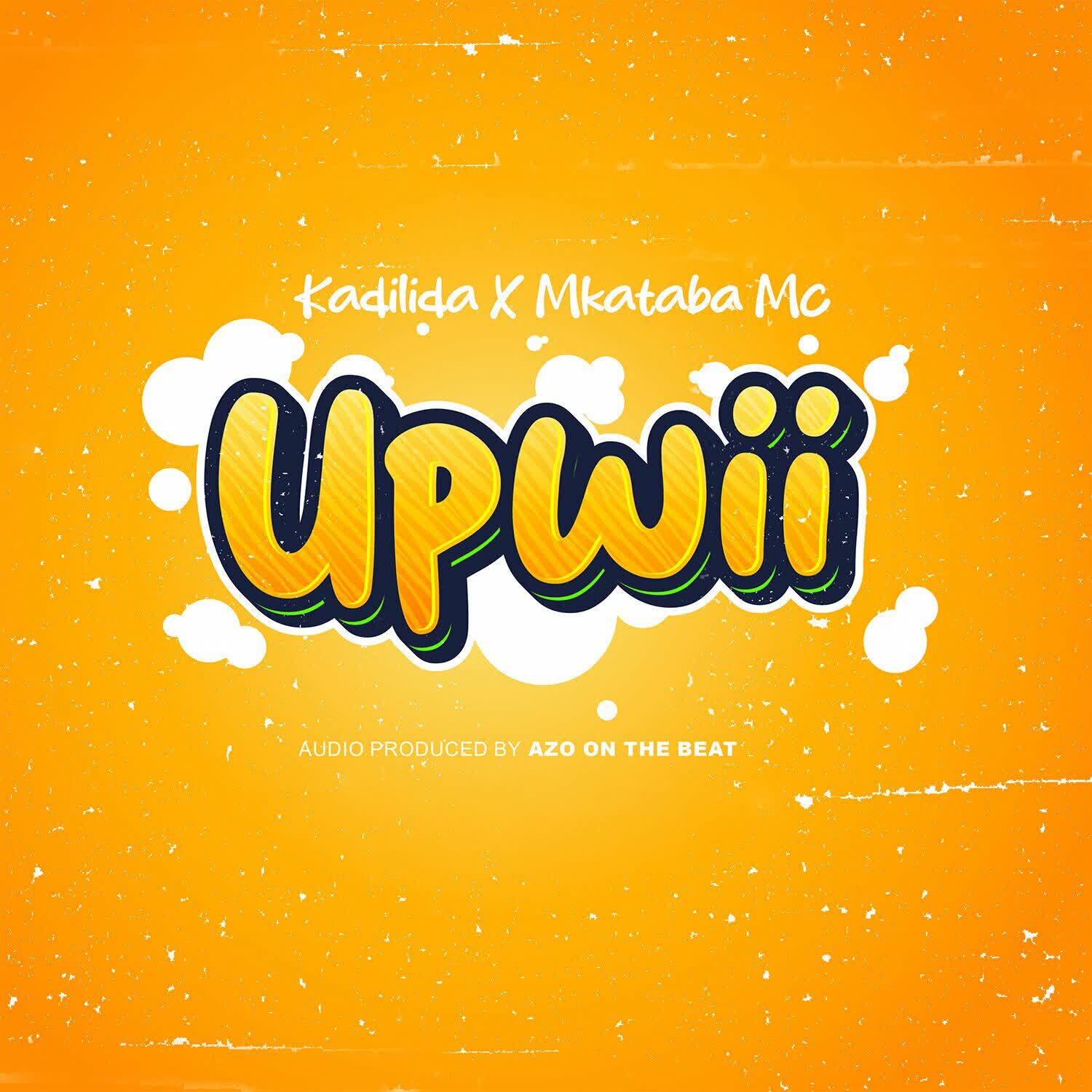 Upwii By Kadilida Ft. Mkataba Mc