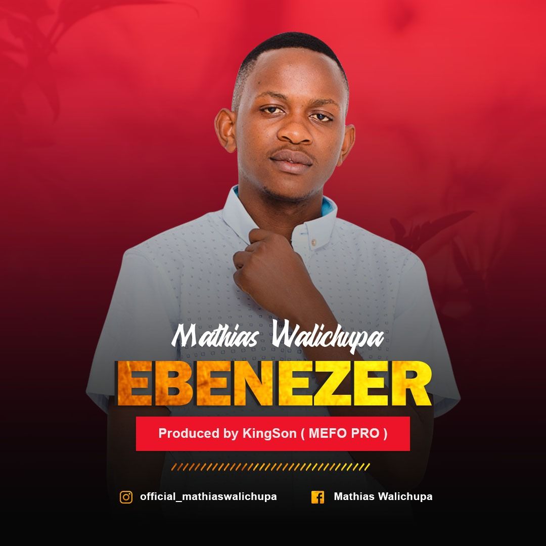 Audio: Mathias Walichupa - Ebenezer (Mp3 Download)