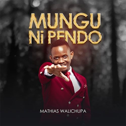 Mungu Ni Pendo By Mathias Walichupa