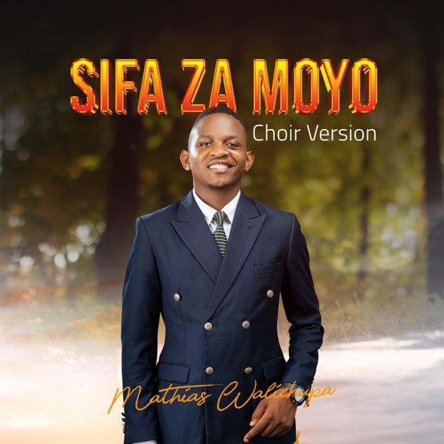 Sifa Za Moyo (Choir Version) By Mathias Walichupa
