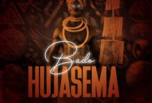 Bado Hujasema By Meja Kunta