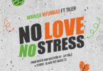 No Love No Stress By Mwaisa Mtumbad Ft. Tileh