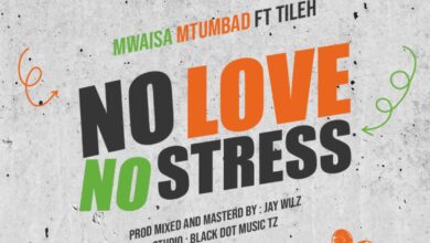 No Love No Stress By Mwaisa Mtumbad Ft. Tileh