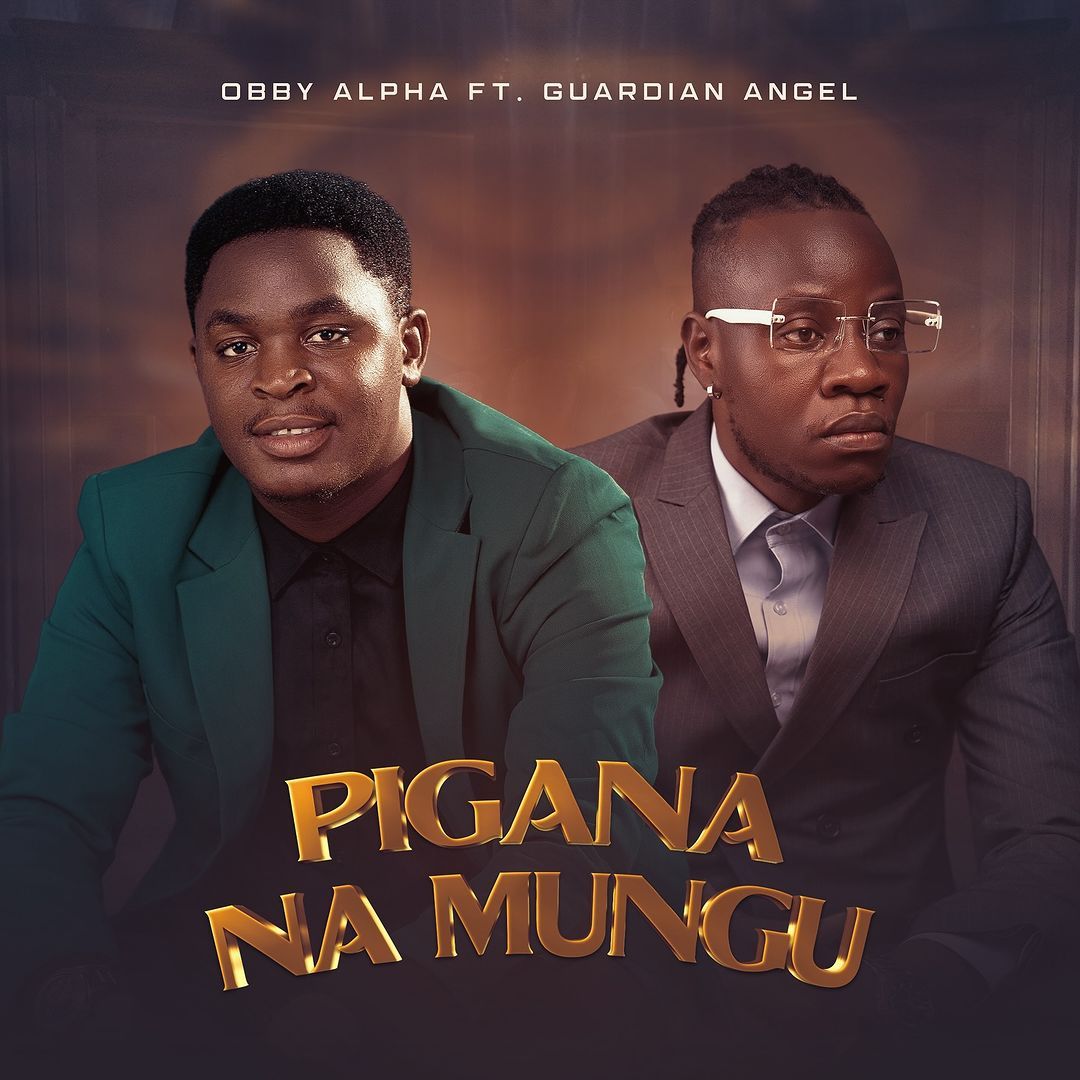 Pigana Na Mungu By Obby Alpha Ft Guardian Angel