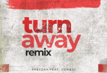 Turn Away (Remix) By Treyzah Ft Conboi Cannabino