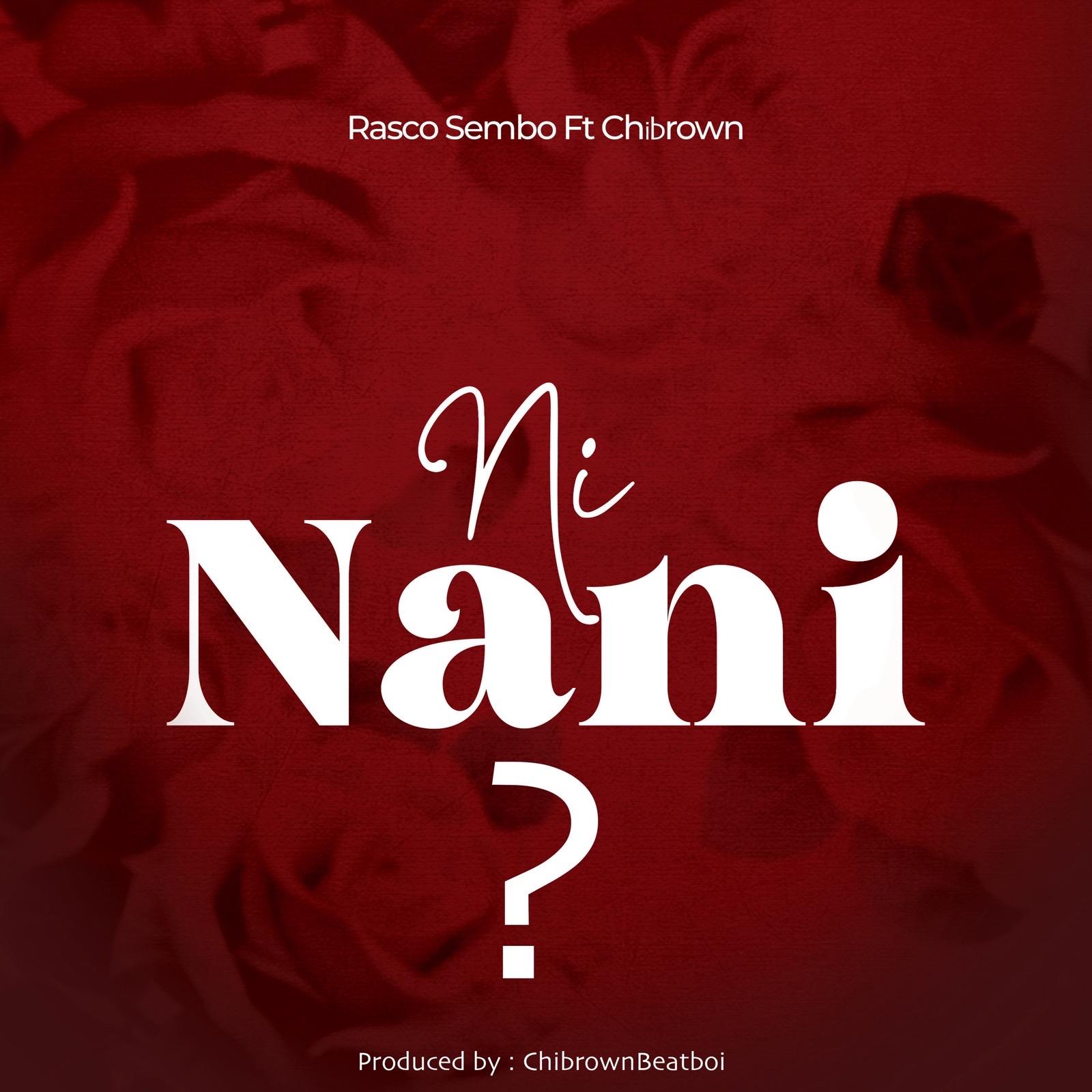 Ni Nani By Rasco Sembo Ft Chibrown