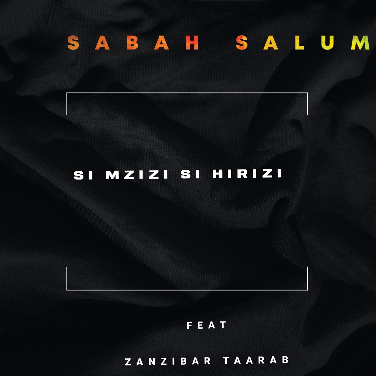 Si Mzizi Si Hirizi By Sabah Salum Ft Zanzibar Taarab