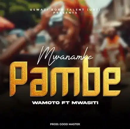 Wamoto ft Mwasiti - Mwanamke Pambe