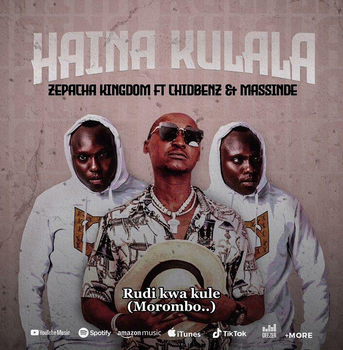 Zepacha Kingdom Ft Chidi Benz & Massinde - Haina Kulala