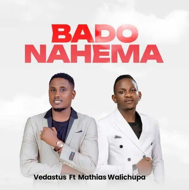 Bado Nahema By Vedastus Ft Mathias Walichupa