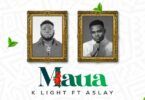 K Light Ft Aslay - Maua