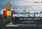 Solomon Mkubwa - Mungu Ni Baba