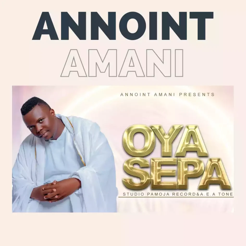 Annoint Amani - Oya Sepa