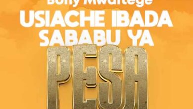 Bony Mwaitege - USIACHE IBADA SABABU YA PESA