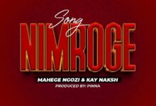 Mahege Ngozi Ft Kay Naksh - Nimroge