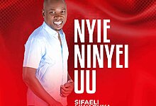 Sifaeli Mwabuka - Nyie Ninyei Uu